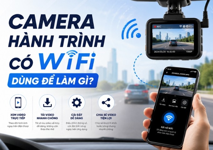 Camera hành trình có WiFi dùng để làm gì?
