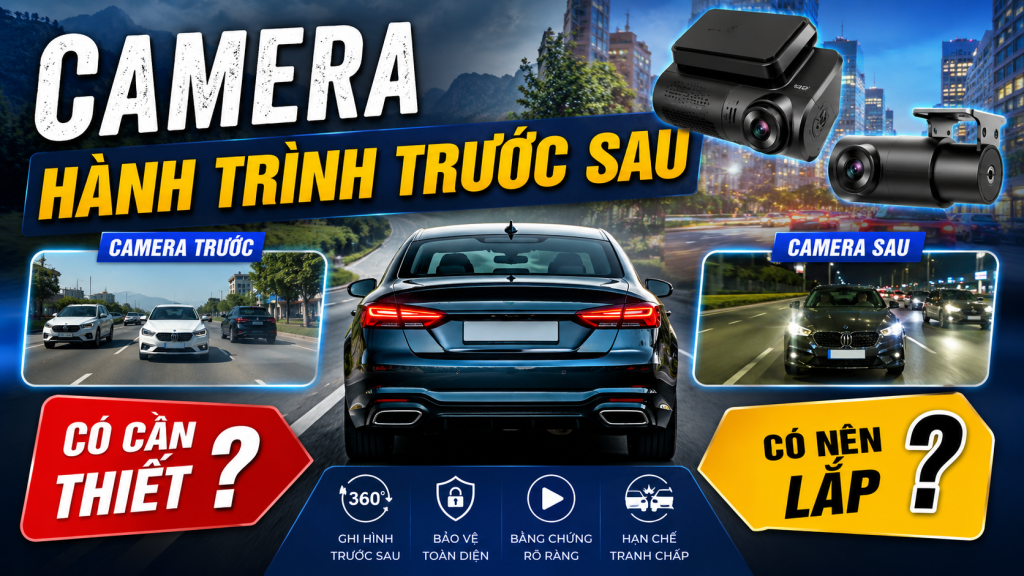 camera-hanh-trinh-truoc-sau-co-can-thiet-khong