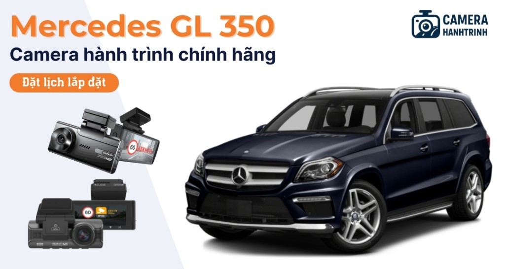 Gl Camera hành trình xe Mercedes GL 350 giá bao nhiêu? Nên sử dụng loại nào?